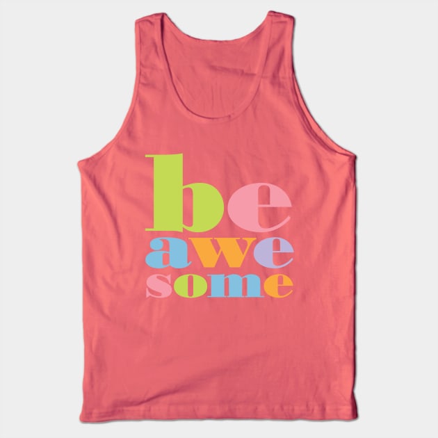 Be Awesome Tank Top by oddmatter